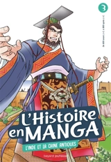 L'histoire en manga. Vol. 3. L'Inde et la Chine antiques : de 600 avant J.-C. à 800 après J.-C. - Ryo Kawakami