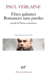 Fêtes galantes. Romances sans paroles. Poèmes saturniens - Paul Verlaine