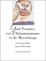 Gaël Premier, roi d'Abîmmmmmme et de Mornelonge - Christian Bobin