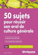 50 sujets pour réussir son oral de culture générale et 1.000 questions originales : Sciences-Po, HEC, grandes écoles - Gilbert Guislain