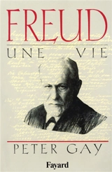 Freud : une vie - Peter Gay
