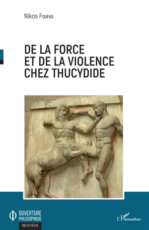 De la force et de la violence chez Thucydide - Nikos Foufas