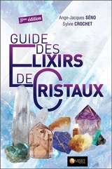 Guide des élixirs de cristaux - Ange-Jacques Séno