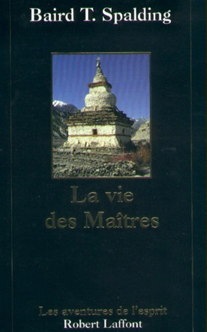 La vie des maîtres - Baird Thomas Spalding