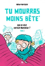 Tu mourras moins bête. Vol. 2. Quoi de neuf, docteur Moustache ? - Marion Montaigne