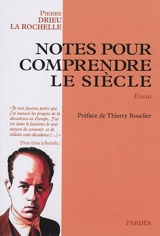 Notes pour comprendre le siècle : essai - Pierre Drieu La Rochelle