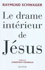 Le drame intérieur de Jésus : échappé au filet de l'oiseleur - Raymund Schwager
