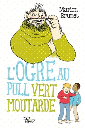 L'ogre au pull vert moutarde - Marion Brunet