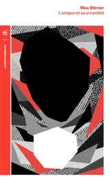 L'unique et sa propriété - Max Stirner