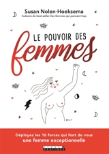 Le pouvoir des femmes : reconnaître et exploiter son plein potentiel féminin - Susan Nolen-Hoeksema
