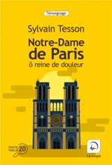 Notre-Dame de Paris : ô reine de douleur - Sylvain Tesson