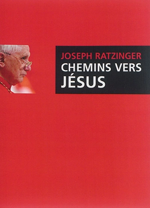 Chemins vers Jésus - Benoît 16