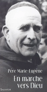 En marche vers Dieu avec le père Marie-Eugène - Jean-Christian Dhavernas