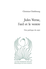 Jules Verne, l'oeil et le ventre : une poétique du sujet - Christian Chelebourg
