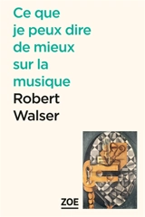 Ce que je peux dire de mieux sur la musique - Robert Walser