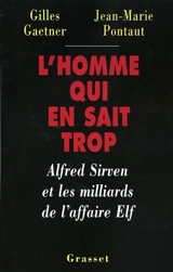 L'homme qui en sait trop : Alfred Sirven et les milliards de l'affaire Elf - Jean-Marie Pontaut