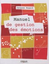 Manuel de gestion des émotions - Jacques Regard