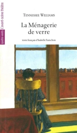 La ménagerie de verre. The glass menagerie - Tennessee Williams
