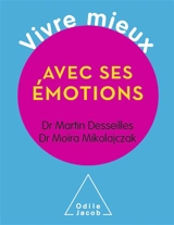 Vivre mieux avec ses émotions - Martin Desseilles