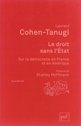 Le droit sans l'Etat : sur la démocratie en France et en Amérique - Laurent Cohen-Tanugi