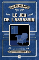 Les enquêtes de Roderick Alleyn. Vol. 1. Le jeu de l'assassin - Ngaio Marsh