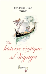 Une histoire érotique du voyage - Jean-Didier Urbain