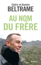 Au nom du frère - Cédric Beltrame