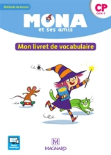 Mona et ses amis : mon livret de vocabulaire : CP, cycle 2 - Michèle Charbonnier