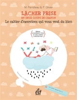 Lâcher prise : en deux coups de crayon : le cahier d'exercices qui vous veut du bien - M. Perroteau