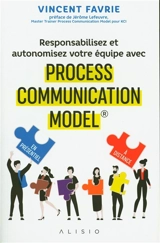 Responsabilisez et autonomisez votre équipe avec process communication model : en présentiel, à distance - Vincent Favrie
