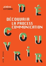 Découvrir la process communication - Jérôme Lefeuvre