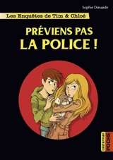Les enquêtes de Tim & Chloé. Vol. 2. Préviens pas la police ! - Sophie Dieuaide