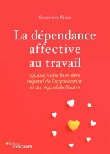 La dépendance affective au travail : quand notre bien-être dépend de l'approbation et du regard de l'autre - Geneviève Krebs