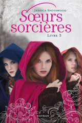 Soeurs sorcières. Vol. 3 - Jessica Spotswood
