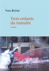 Trois enfants du tumulte - Yves Bichet