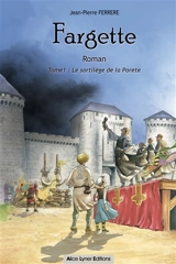 Fargette. Vol. 1. Le sortilège de la Porete - Jean-Pierre Ferrère