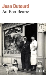 Au bon beurre : scènes de la vie sous l'occupation - Jean Dutourd