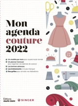 Agenda pratique de la couture 2022 : 53 créations, déco, vêtements, accessoires... : projets à coudre au fil des saisons - Singer