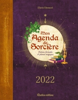 Mon agenda de sorcière 2022 : potions, formules & plantes magiques - Marie d' Hennezel
