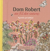 Dom Robert au fil des saisons : agenda perpétuel - Robert
