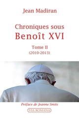 Chroniques sous Benoît XVI. Vol. 2. 2010-2013 - Jean Madiran