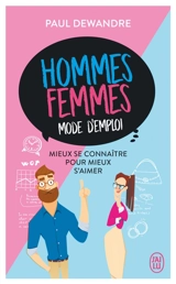Hommes-femmes, mode d'emploi : mieux se connaître pour mieux s'aimer - Paul Dewandre
