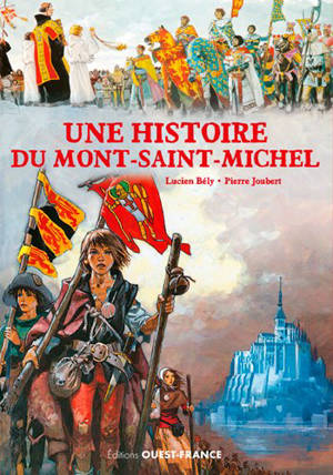 Une histoire du Mont-Saint-Michel - Lucien Bély
