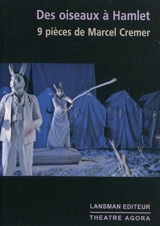 Des oiseaux à Hamlet : 9 pièces de Marcel Cremer - Marcel Cremer