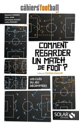 Comment regarder un match de foot ? : les clés du jeu décryptées - Les Cahiers du football