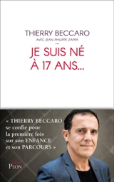 Je suis né à 17 ans... - Thierry Beccaro