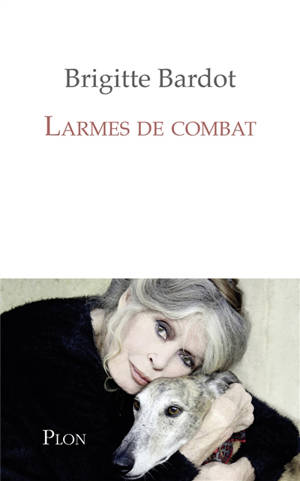 Larmes de combat - Brigitte Bardot