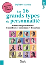 Les 16 grands types de personnalité : un modèle pour révéler le meilleur de soi-même et des autres : actualisé MBTI niveau II - Stéphanie Giordano Assante