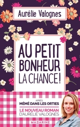 Au petit bonheur la chance ! - Aurélie Valognes