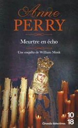 Une enquête de William Monk. Meurtre en écho - Anne Perry